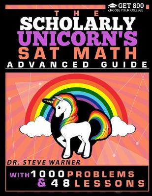 Book cover for The Scholarly Unicorn's SAT Math Advanced Guide with 1000 Problems and 48 Lessons