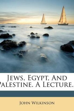 Cover of Jews, Egypt, and Palestine. a Lecture...