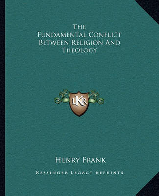 Book cover for The Fundamental Conflict Between Religion and Theology