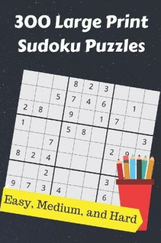 Cover of 300 Large Print Sudoku Puzzles