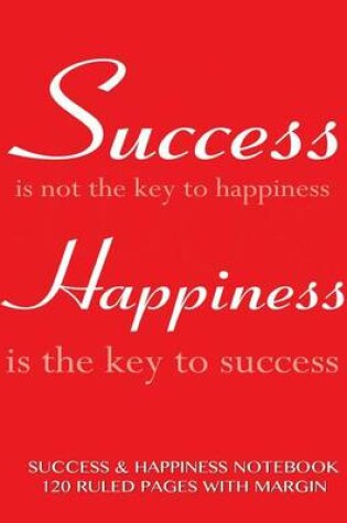 Cover of Success and Happiness Notebook 120 Ruled Pages with Margin