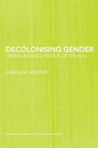 Cover of Decolonising Gender: Literature and a Poetics of the Real