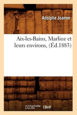 Book cover for Aix-Les-Bains, Marlioz Et Leurs Environs, (Ed.1883)