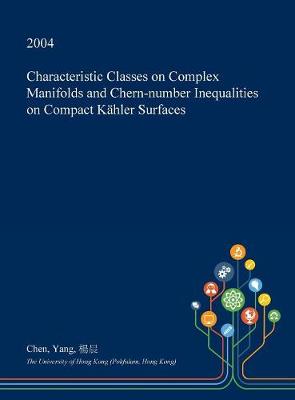 Book cover for Characteristic Classes on Complex Manifolds and Chern-Number Inequalities on Compact Kahler Surfaces