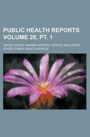 Cover of Public Health Reports Volume 28, PT. 1