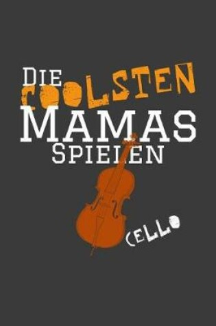 Cover of Die coolsten Mamas spielen Cello