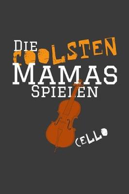 Book cover for Die coolsten Mamas spielen Cello