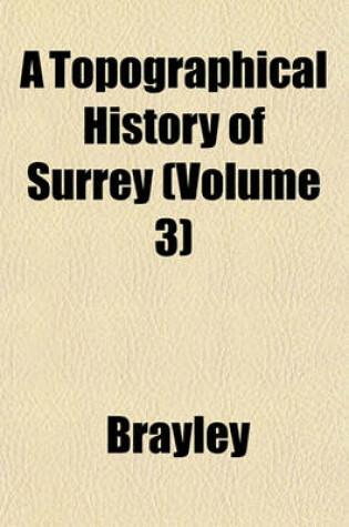 Cover of A Topographical History of Surrey Volume 3