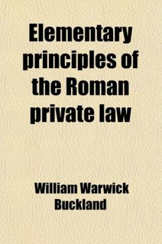 Cover of Elementary Principles of the Roman Private Law