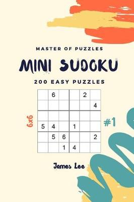 Book cover for Master of Puzzles - Mini Sudoku 200 Easy Puzzles 6x6 Vol.1