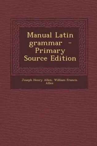 Cover of Manual Latin Grammar - Primary Source Edition