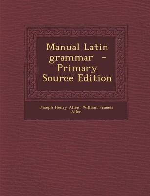 Book cover for Manual Latin Grammar - Primary Source Edition