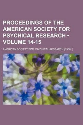 Cover of Proceedings of the American Society for Psychical Research (Volume 14-15)