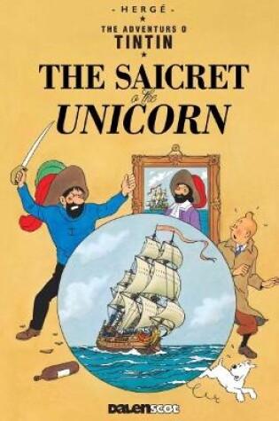 Cover of Tintin: The Saicret o the Unicorn (Tintin in Scots)
