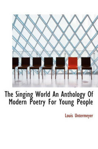 Cover of The Singing World an Anthology of Modern Poetry for Young People