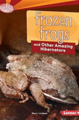 Cover of Frozen Frogs and Other Amazing Hibernators
