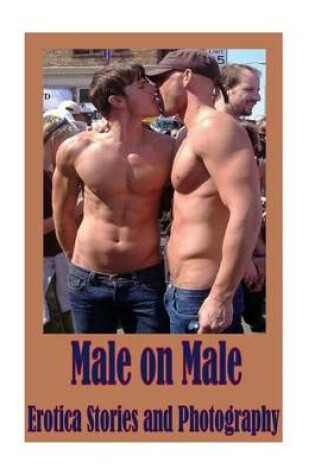 Cover of Male on Male Erotica Stories and Photography