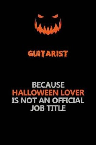 Cover of Guitarist Because Halloween Lover Is Not An Official Job Title