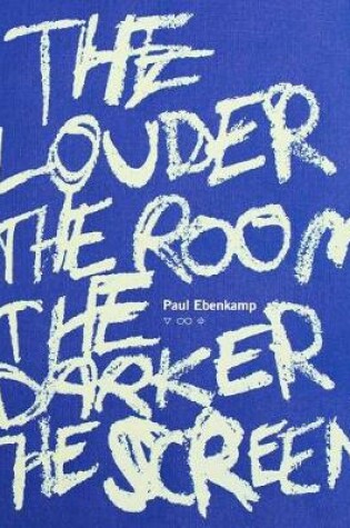 Cover of The Louder the Room the Darker the Screen
