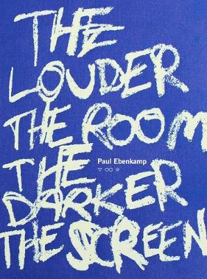 Book cover for The Louder the Room the Darker the Screen