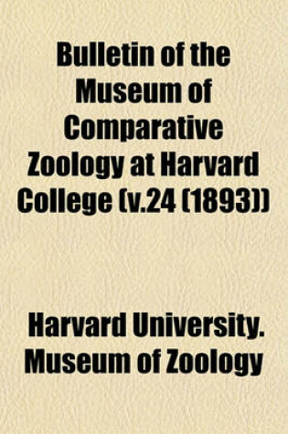 Cover of Bulletin of the Museum of Comparative Zoology at Harvard College (V.24 (1893))