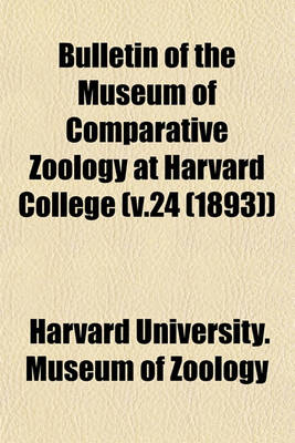 Book cover for Bulletin of the Museum of Comparative Zoology at Harvard College (V.24 (1893))