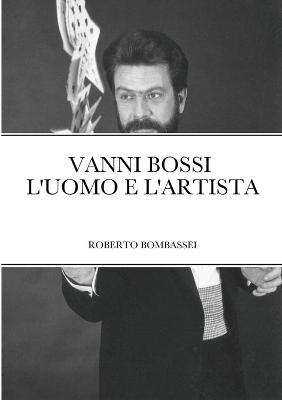 Book cover for Vanni Bossi - l'Uomo E l'Artista