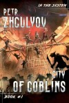 Book cover for City of Goblins (In the System Book #1)