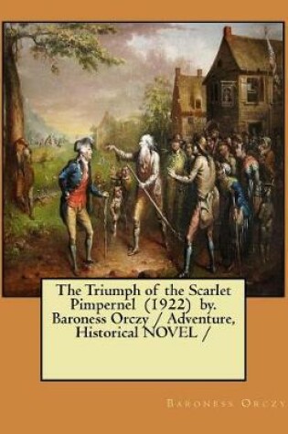 Cover of The Triumph of the Scarlet Pimpernel (1922) by. Baroness Orczy / Adventure, Historical NOVEL /