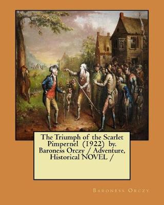 Book cover for The Triumph of the Scarlet Pimpernel (1922) by. Baroness Orczy / Adventure, Historical NOVEL /