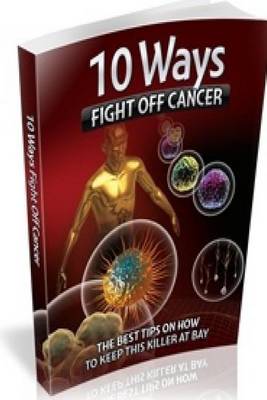 Cover of 10 Ways Fight Off Cancer