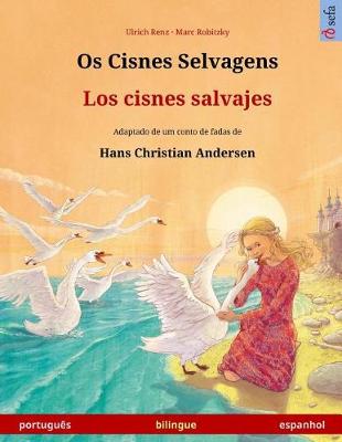 Book cover for OS Cisnes Selvagens - Los Cisnes Salvajes. Libro Bilingue Para Ninos Adaptado de Un Cuento de Hadas de Hans Christian Andersen (Portugues - Espanhol)