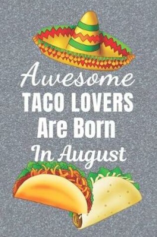 Cover of Awesome Taco Lovers Are Born In August