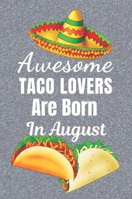 Book cover for Awesome Taco Lovers Are Born In August