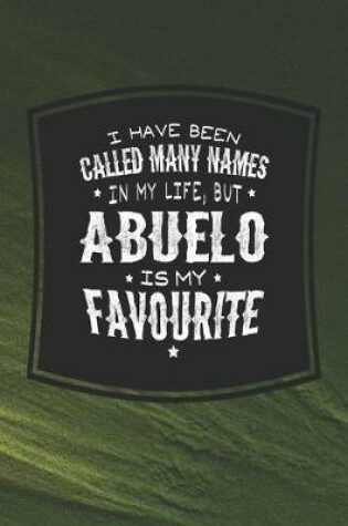 Cover of I Have Been Called Many Names In My Life, But Abuelo Is My Favorite