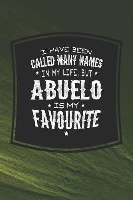 Book cover for I Have Been Called Many Names In My Life, But Abuelo Is My Favorite