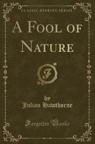 Cover of A Fool of Nature (Classic Reprint)