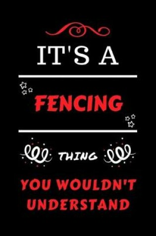 Cover of It's A Fencing Thing You Wouldn't Understand