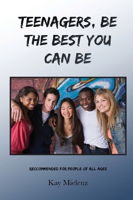 Cover of Teenagers, Be The Best You Can Be