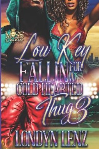 Cover of Low Key Fallin' For A Cold Hearted Thug 3