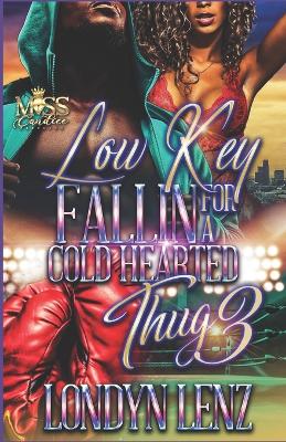Book cover for Low Key Fallin' For A Cold Hearted Thug 3