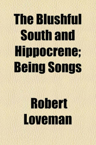 Cover of The Blushful South and Hippocrene; Being Songs