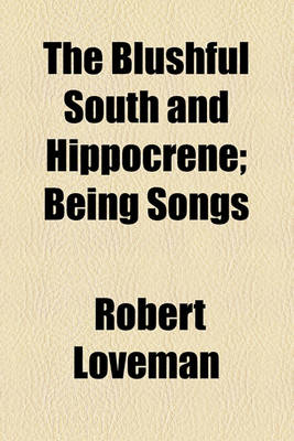 Book cover for The Blushful South and Hippocrene; Being Songs