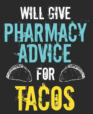 Book cover for Will Give Pharmacy Advice For Tacos
