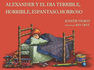 Book cover for Alexander y el dia terrible, horrible, espantoso, horroroso (Alexander and the Terrible, Horrible, No Good, Very Bad Day)