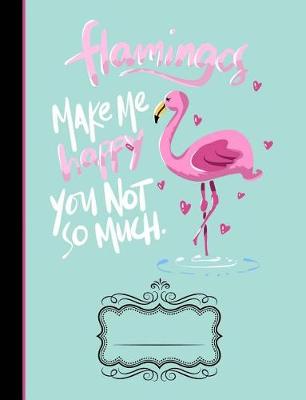 Book cover for Pink Flamingos Make Me Happy Composition Notebook