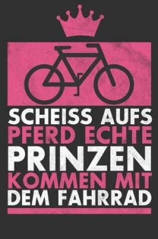 Cover of Echte Prinzen kommen mit dem Fahrrad