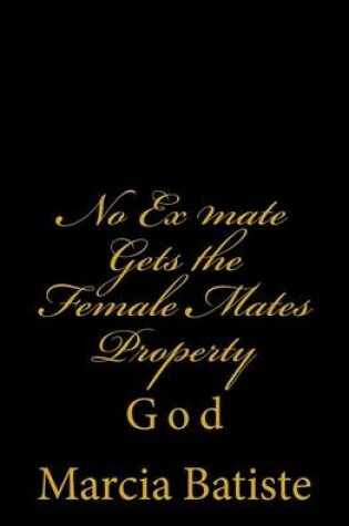 Cover of No Ex mate Gets the Female Mates Property