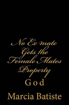 Book cover for No Ex mate Gets the Female Mates Property