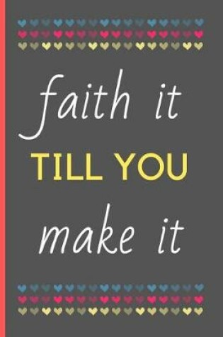 Cover of Faith It Till You Make It